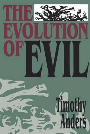 The Evolution of Evil de Timothy Anders