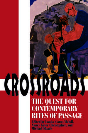 Crossroads: The Quest for Contemporary Rites of Passage de Louise C. Mahdi