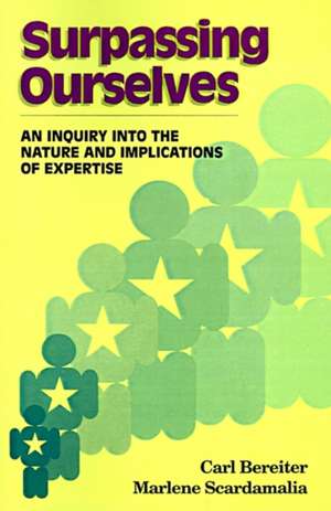 Surpassing Ourselves: An Inquiry Into the Nature and Implications of Expertise de Carl Bereiter