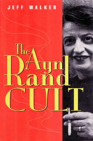 Ayn Rand Cult de Jeff Walker