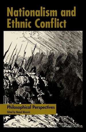 Nationalism and Ethnic Conflict de Nenad Miscevic