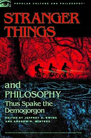 Stranger Things and Philosophy de Jeffrey A. Ewing