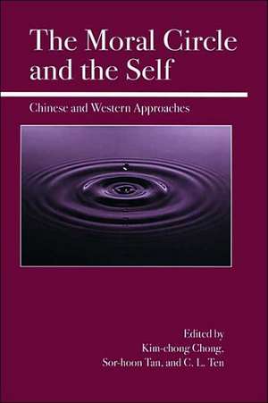 The Moral Circle and the Self: Chinese and Western Approaches de Kim-Chong Chong