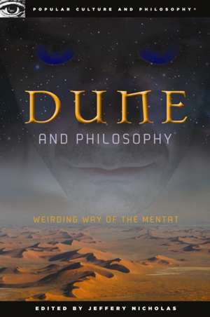 Dune and Philosophy: Weirding Way of the Mentat de Jeffery Nicholas