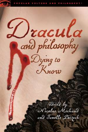 Dracula and Philosophy de Nicolas Michaud