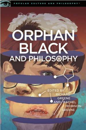 Orphan Black and Philosophy de Richard Greene