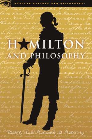 Hamilton and Philosophy de Aaron Rabinowitz