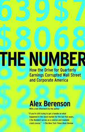 The Number: How the Drive for Quarterly Earnings Corrupted Wall Street and Corporate America de Alex Berenson