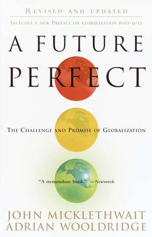 A Future Perfect: The Challenge and Promise of Globalization de John Micklethwait