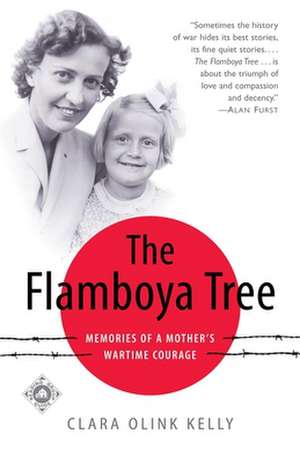 The Flamboya Tree: Memories of a Mother's Wartime Courage de Clara Olink Kelly