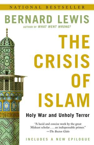 The Crisis of Islam: Holy War and Unholy Terror de Bernard W. Lewis