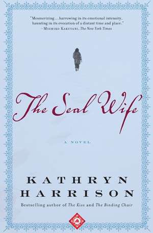 The Seal Wife de Kathryn Harrison