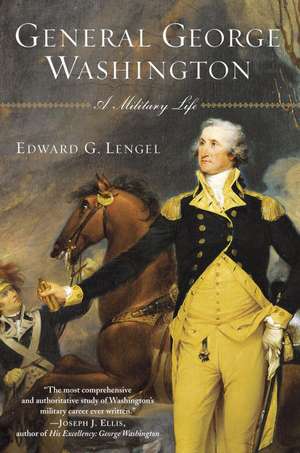 General George Washington: A Military Life de Edward G. Lengel