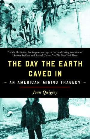 The Day the Earth Caved in: An American Mining Tragedy de Joan Quigley