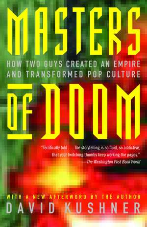 Masters of Doom: How Two Guys Created an Empire and Transformed Pop Culture de David Kushner