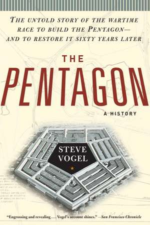 The Pentagon: The Untold Story of the Wartime Race to Build the Pentagon--And to Restore It Sixty Years Later de Steve Vogel