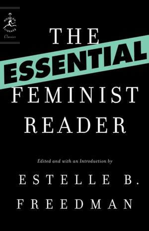 The Essential Feminist Reader de Estelle B. Freedman