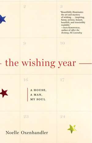 The Wishing Year: A House, a Man, My Soul; A Memoir of Fulfilled Desire de Noelle Oxenhandler