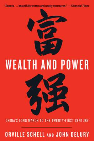 Wealth and Power: China's Long March to the Twenty-First Century de Orville Schell