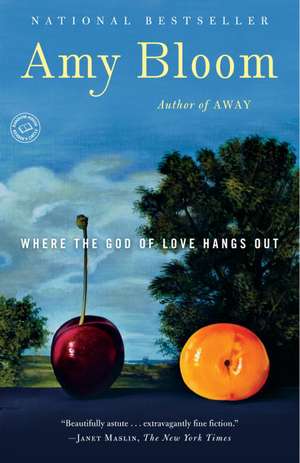 Where the God of Love Hangs Out de Amy Bloom