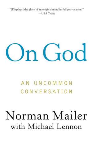 On God: An Uncommon Conversation de Norman Mailer