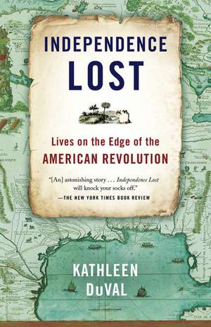 Independence Lost de Kathleen DuVal