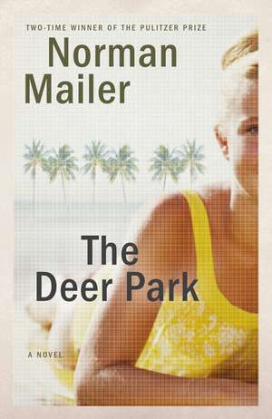 The Deer Park: Selected Essays de Norman Mailer