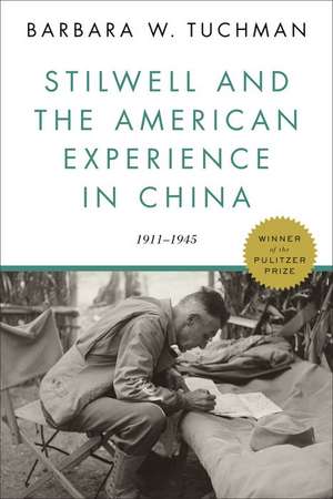 Stilwell and the American Experience in China: 1911-1945 de Barbara Wertheim Tuchman