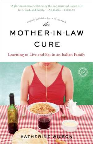 The Mother-In-Law Cure (Originally Published as Only in Naples) de Katherine Wilson