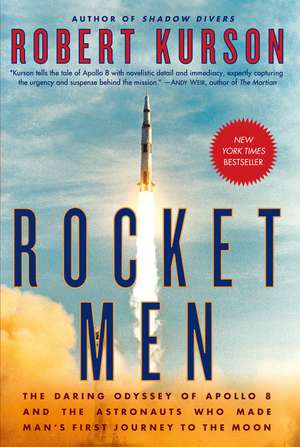 Rocket Men: The Daring Odyssey of Apollo 8 and the Astronauts Who Made Man's First Journey to the Moon de Robert Kurson