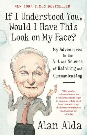 If I Understood You, Would I Have This Look on My Face? de Alan Alda