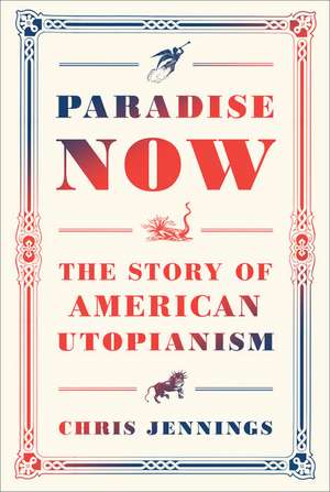 Paradise Now: The Story of American Utopianism de Chris Jennings