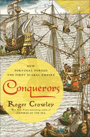 Conquerors: How Portugal Forged the First Global Empire de Roger Crowley