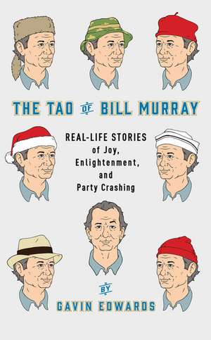 The Tao of Bill Murray de Gavin Edwards