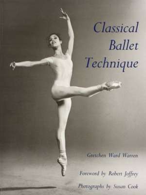 Classical Ballet Technique de Gretchen Ward Warren