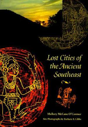 Lost Cities of the Ancient Southeast de Mallory McCane O'Connor