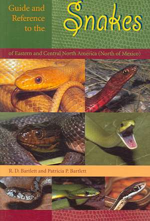 Guide and Reference to the Snakes: Of Eastern and Central North America (North of Mexico) de Richard D. Bartlett