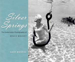 Silver Springs: The Underwater Photography of Bruce Mozert de Gary Monroe