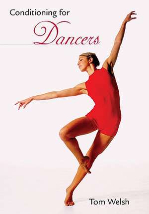 Conditioning for Dancers de Tom Welsh