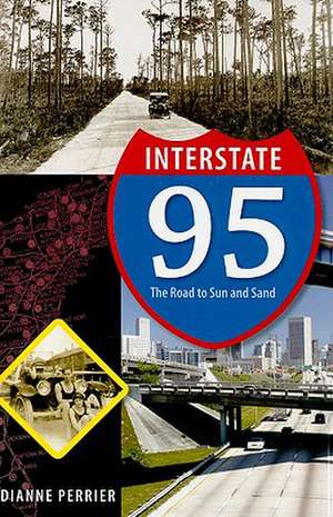 Interstate 95: The Road to Sun and Sand de Dianne Perrier