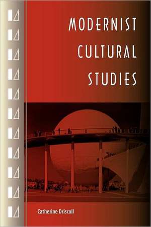 Modernist Cultural Studies de Catherine Driscoll