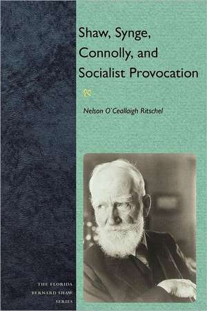 Shaw, Synge, Connolly, and Socialist Provocation: Natural History Narratives from Mexico and Central America de Nelson O. Ritschel