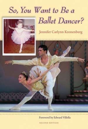 So, You Want to Be a Ballet Dancer? de Jennifer Carlynn Kronenberg