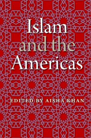 Islam and the Americas de Aisha Khan