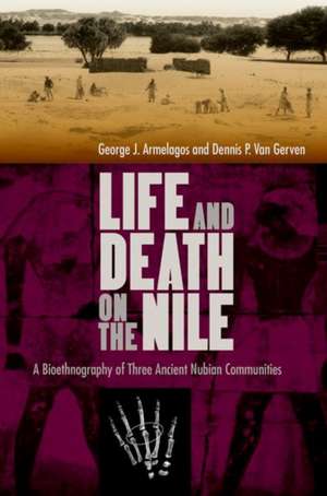 Life and Death on the Nile de George J Armelagos