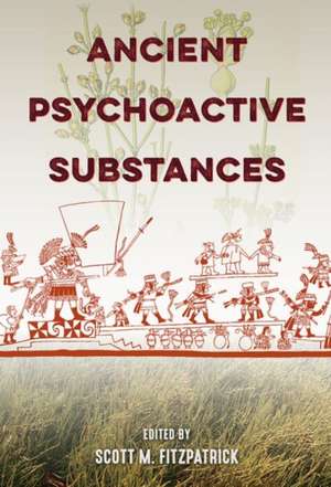 Ancient Psychoactive Substances de Scott M Fitzpatrick