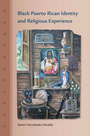 Black Puerto Rican Identity and Religious Experience de Samiri Hernandez Hiraldo