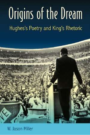 Origins of the Dream: Hughes's Poetry and King's Rhetoric de W. Jason Miller