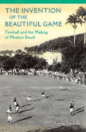 Invention of the Beautiful Game de Gregg Bocketti