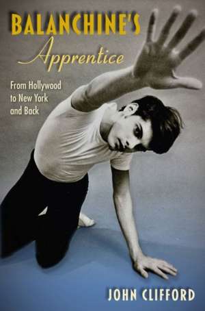 Balanchine's Apprentice de John Clifford